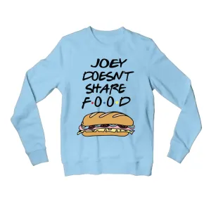 Friends Sweatshirt - Joey Doesn't Share Food