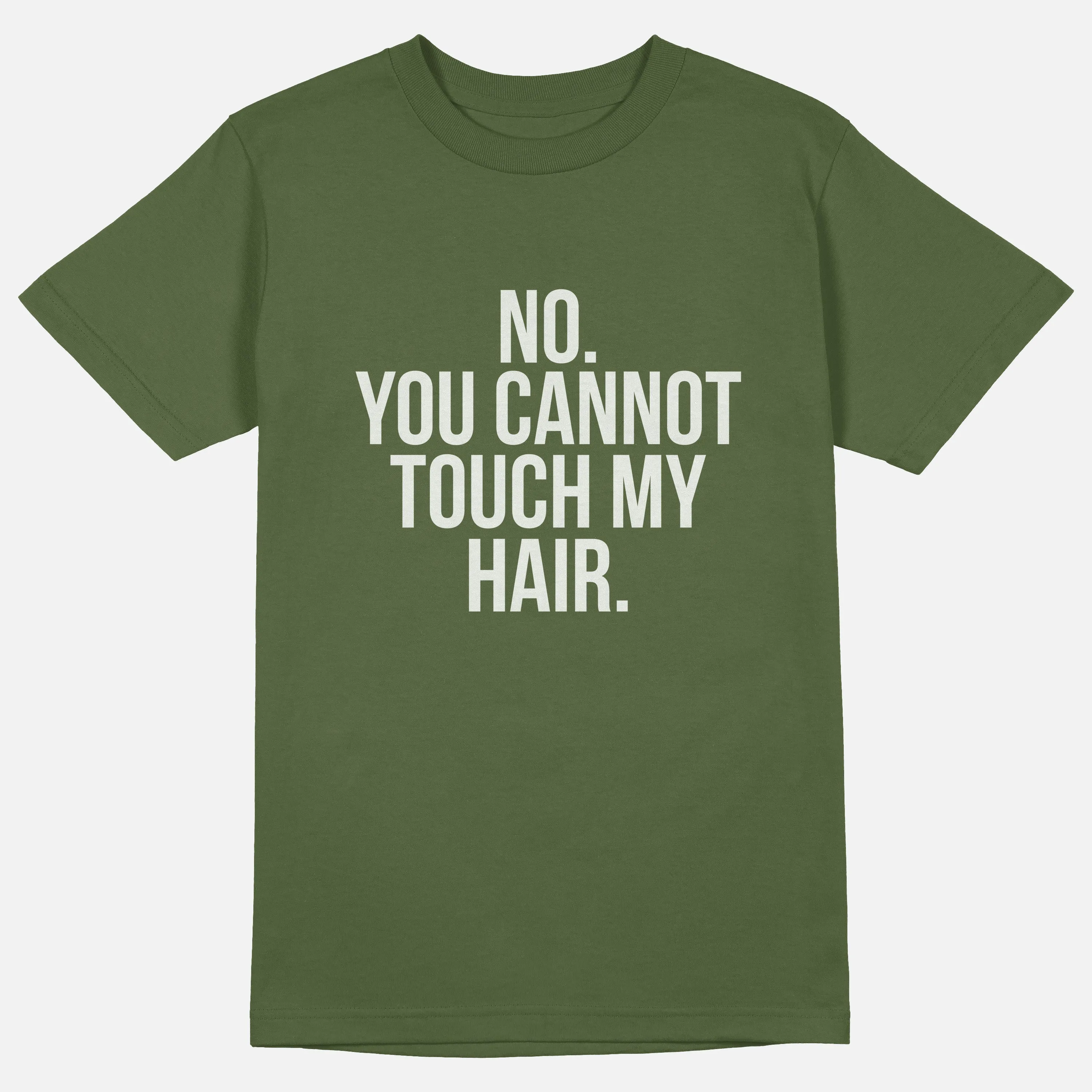 No. You Cannot Touch My Hair.  | Tee